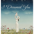 I Dreamed You