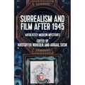 Surrealism and Film After 1945: Absolutely Modern Mysteries