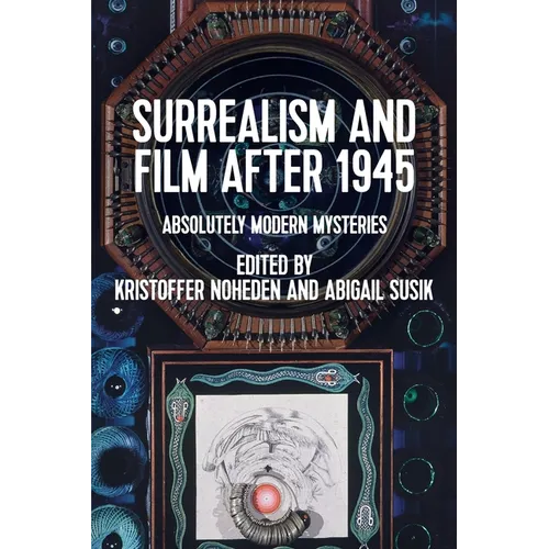 Surrealism and Film After 1945: Absolutely Modern Mysteries