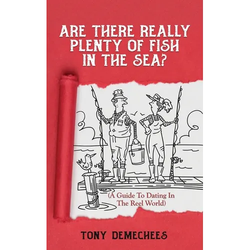 Are There Really Plenty Of Fish In The Sea?: A Guide To Dating In The Reel World
