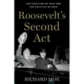 Roosevelt's Second Act: The Election of 1940 and the Politics of War