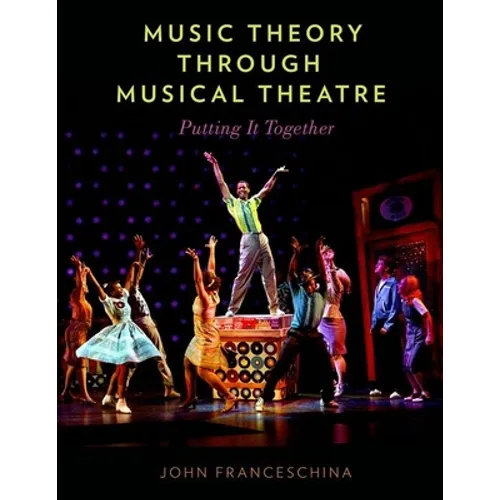 Music Theory Through Musical Theatre: Putting It Together
