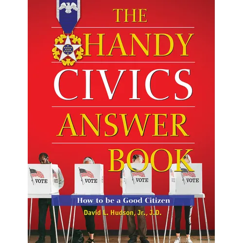 The Handy Civics Answer Book: How to Be a Good Citizen