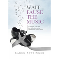 Wait ... Pause the Music: An Honest, True and Raw Reflection on the Treatment of Brain Cancer