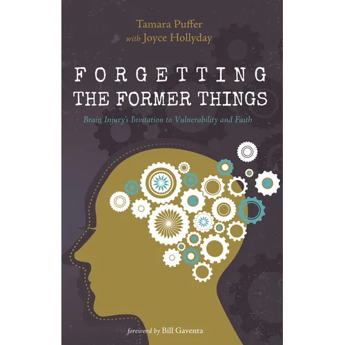 Forgetting the Former Things: Brain Injury's Invitation to Vulnerability and Faith