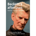 Beckett's Afterlives: Adaptation, Remediation, Appropriation