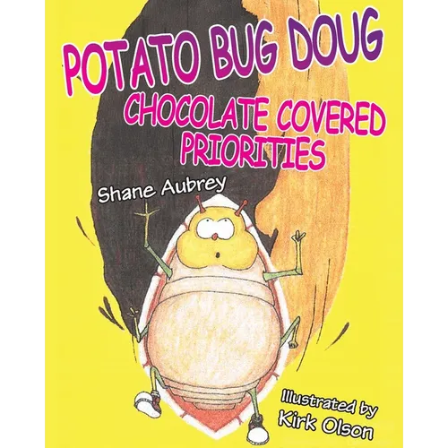 Potato Bug Doug - Chocolate Covered Priorities