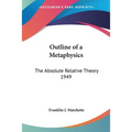 Outline of a Metaphysics: The Absolute Relative Theory 1949
