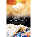 A Journey with Christ: A True Story of How Our Lord Jesus Christ