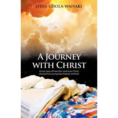 A Journey with Christ: A True Story of How Our Lord Jesus Christ