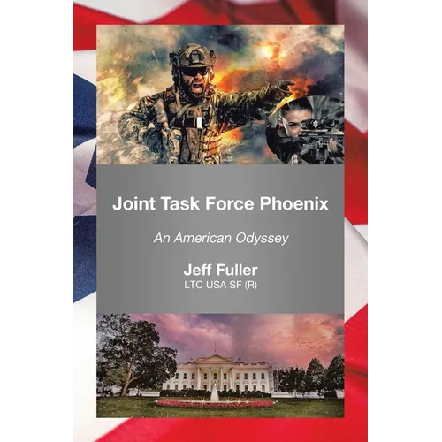 Joint Task Force Phoenix: An American Odyssey