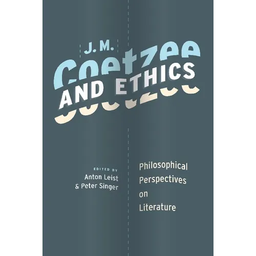J. M. Coetzee and Ethics: Philosophical Perspectives on Literature