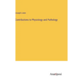 Contributions to Physiology and Pathology