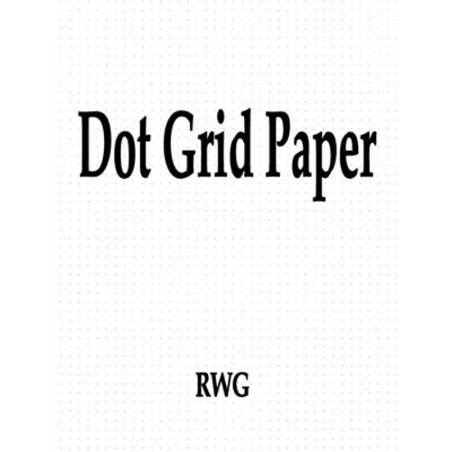 Dot Grid Paper: 100 Pages 8.5" X 11"