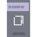 The Nuremberg Trial and Aggressive War