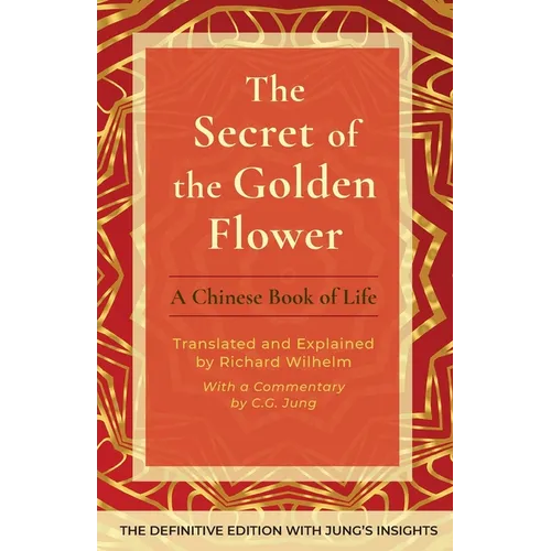 The Secret of the Golden Flower: A Chinese Book of Life