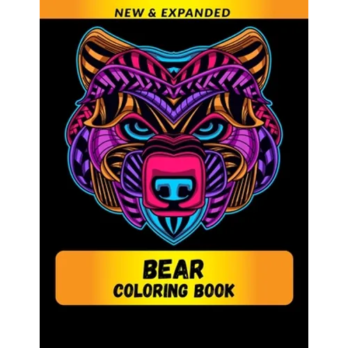 Bear Coloring Book (New & Expanded): Wonderful bear Coloring Book For bear Lover, Adults, Teens