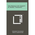 The Primacy Of Charity In Moral Theology
