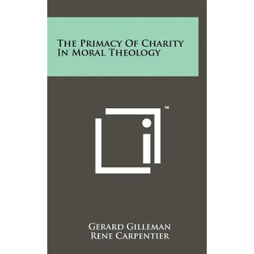 The Primacy Of Charity In Moral Theology