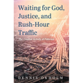 Waiting for God, Justice, and Rush-Hour Traffic: The Creative Activity of Patience