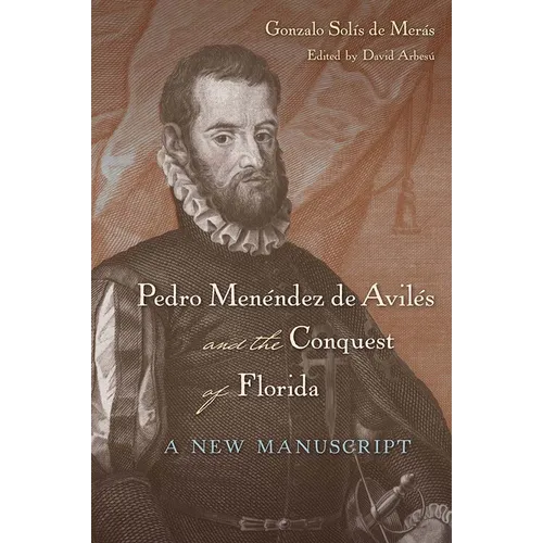 Pedro Menéndez de Avilés and the Conquest of Florida: A New Manuscript