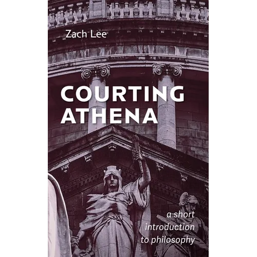 Courting Athena: A Short Introduction to Philosophy