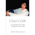 Char's Gift: A Remarkable Story of Hope Through the Storms of Life