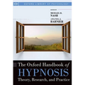 The Oxford Handbook of Hypnosis: Theory, Research, and Practice