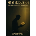 Mysterious Joy: Small Group Workbook