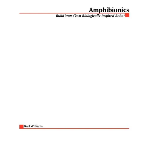 Amphibionics: Build Your Own Biologically Inspired Robot