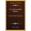 An Understandable Religion: A Series Of Radio Addresses