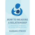 How to Measure a Relationship: A practical approach to dyadic interventions