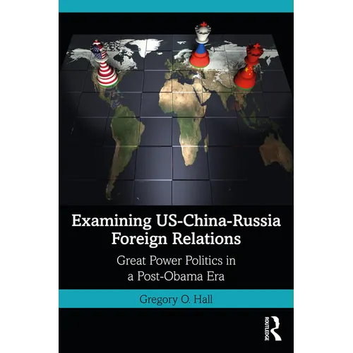 Examining Us-China-Russia Foreign Relations: Power Relations in a Post-Obama Era