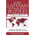 Learn Latvian with Word Search Puzzles Volume 2: Learn Latvian Language Vocabulary with 130 Challenging Bilingual Word Find Puzzles for All Ages