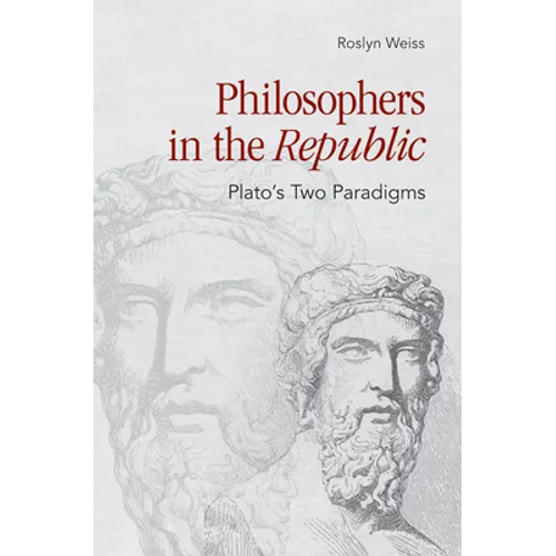 Philosophers in the Republic: Plato's Two Paradigms
