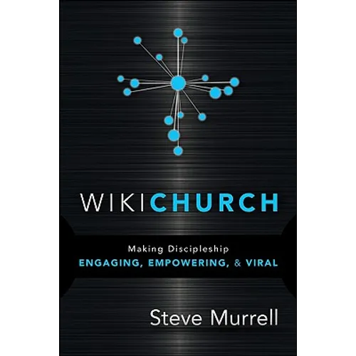WikiChurch: Making Discipleship Engaging, Empowering, & Viral