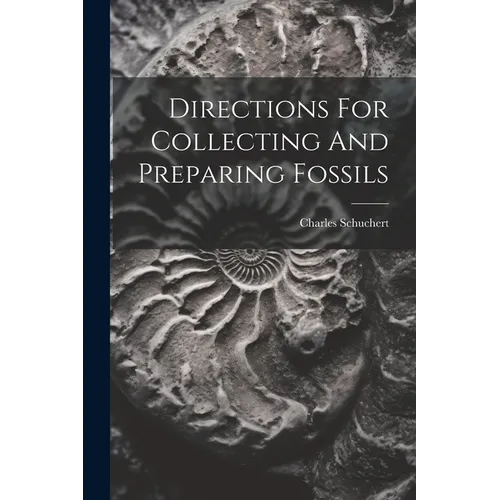 Directions For Collecting And Preparing Fossils