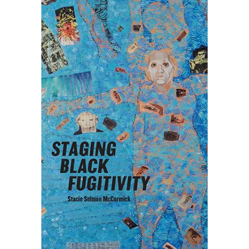 Staging Black Fugitivity