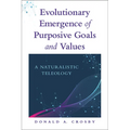 Evolutionary Emergence of Purposive Goals and Values: A Naturalistic Teleology