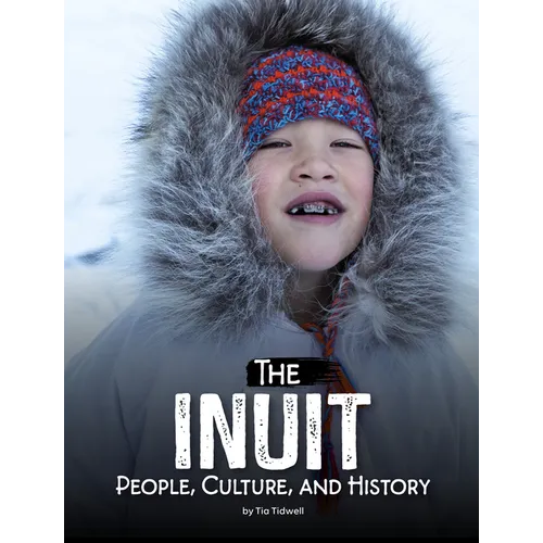 The Inuit: People, Culture, and History