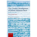 Creative Development of Johann Sebastian Bach: 1717-1750 Volume II: Music to Delight the Spirit