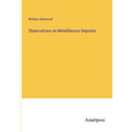 Observations on Metalliferous Deposits