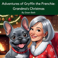 Adventures of Gryffin the Frenchie Grandma's Christmas