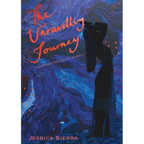 The Unravelling Journey: A Personal Journey Through Healing and Self-Discovery