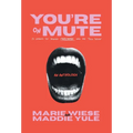 You're on Mute: 13 Lessons for Women Frustrated with the Tech Sector