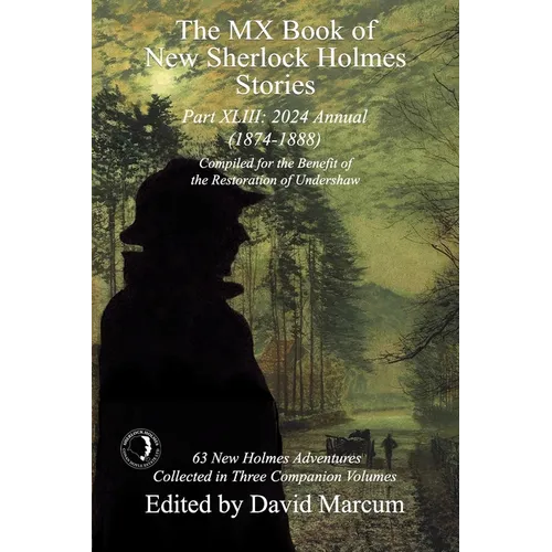 The MX Book of New Sherlock Holmes Stories Part XLIII: 2024 Annual 1874-1888