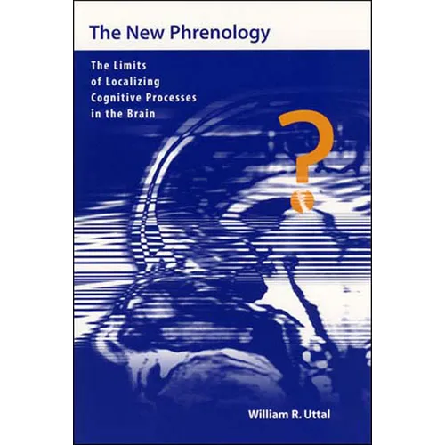 The New Phrenology: The Limits of Localizing Cognitive Processes in the Brain