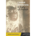Liminal Whiteness in Early Us Fiction