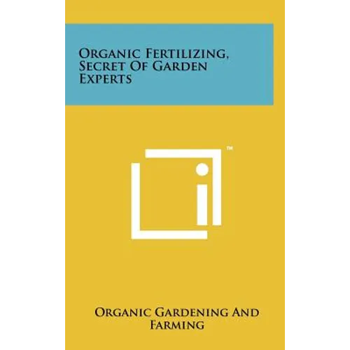 Organic Fertilizing, Secret Of Garden Experts