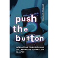Push the Button: Interactive Television and Collaborative Journalism in Japan